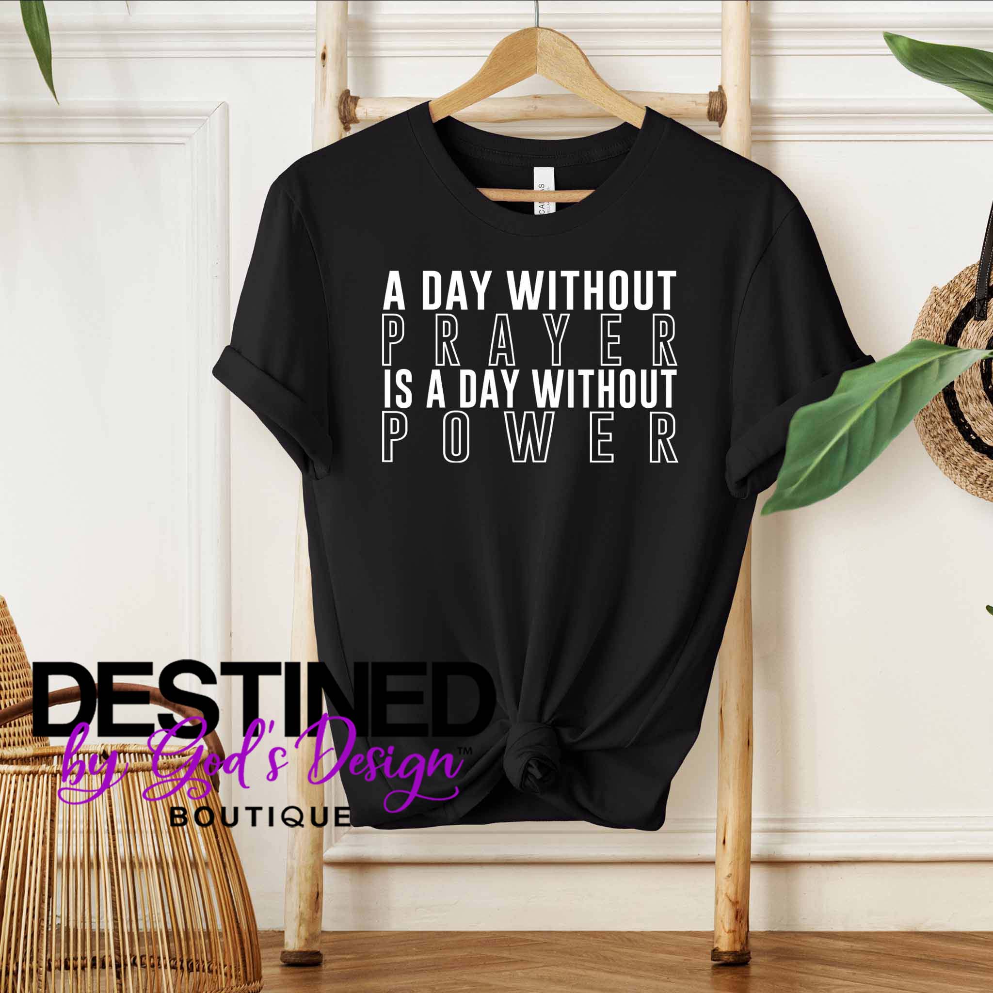 A Day Without Prayer T-Shirt - OUR SIGNATURE TEE™