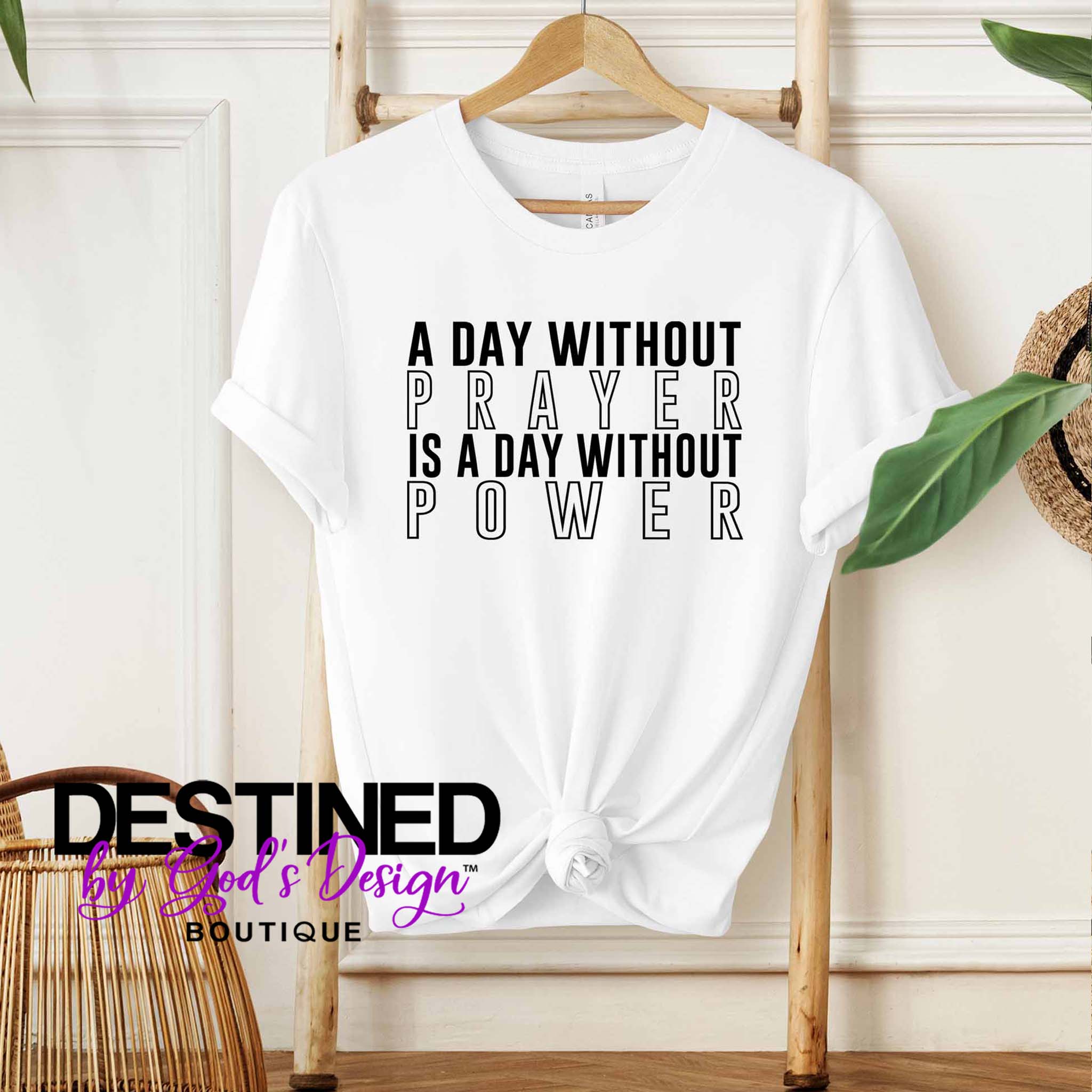 A Day Without Prayer T-Shirt - OUR SIGNATURE TEE™